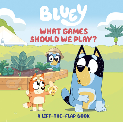 Bluey: What Games Should We Play?: A Lift-The-Flap Book - Tallulah May