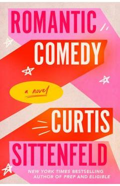 Poza produsului Romantic Comedy - Curtis Sittenfeld