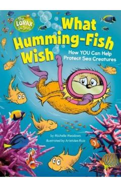 What Humming-Fish Wish: How You Can Help Protect Sea Creatures - Michelle Meadows