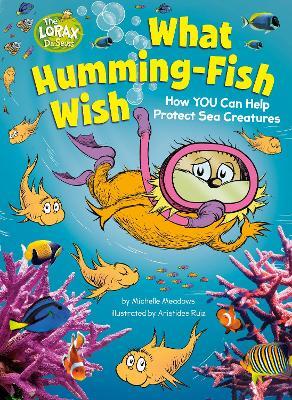 What Humming-Fish Wish: How You Can Help Protect Sea Creatures - Michelle Meadows