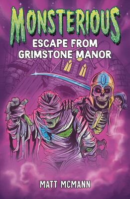 Escape from Grimstone Manor (Monsterious, Book 1) - Matt Mcmann