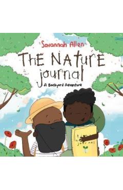 The Nature Journal: A Backyard Adventure - Savannah Allen
