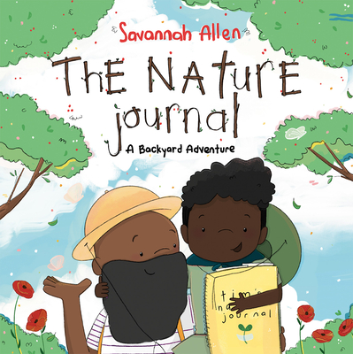 The Nature Journal: A Backyard Adventure - Savannah Allen