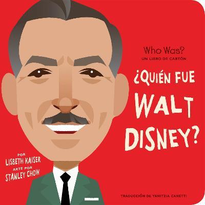 ¿Quién Fue Walt Disney?: ¿Quién Fue? Un Libro de Cartón - Lisbeth Kaiser