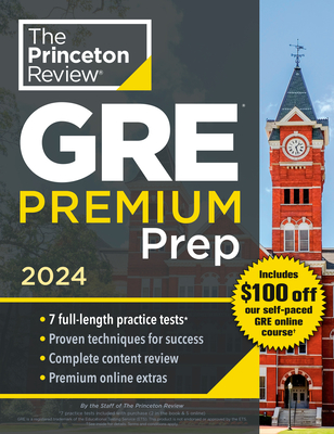 Princeton Review GRE Premium Prep, 2024: 7 Practice Tests + Review & Techniques + Online Tools - The Princeton Review
