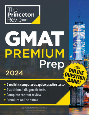 Princeton Review GMAT Premium Prep, 2024: 6 Computer-Adaptive Practice Tests + Online Question Bank + Review & Techniques - The Princeton Review