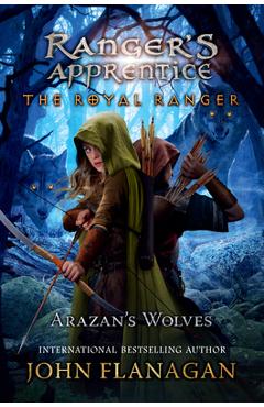 Poza produsului The Royal Ranger: Arazan's Wolves - John Flanagan