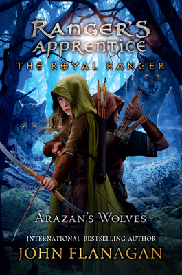 The Royal Ranger: Arazan's Wolves - John Flanagan