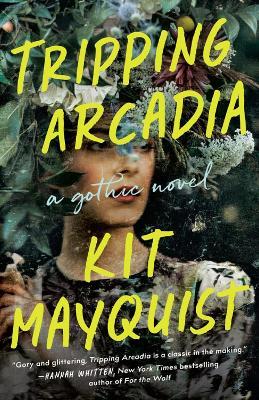 Tripping Arcadia: A Gothic Novel - Kit Mayquist