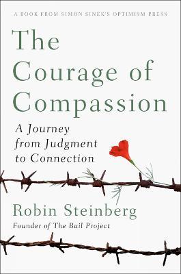 The Courage of Compassion: A Journey from Judgment to Connection - Robin Steinberg