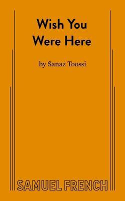 Wish You Were Here - Sanaz Toossi