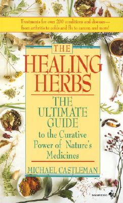 Coperta cărții 'The Healing Herbs: The Ultimate Guide to the Curative Power of Nature's Medicines - Michael Castleman'