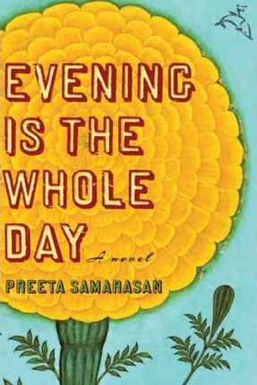 Evening Is the Whole Day - Preeta Samarasan