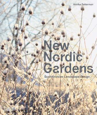 New Nordic Gardens: Scandinavian Landscape Design - Annika Zetterman
