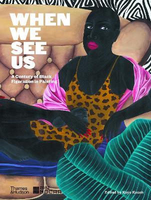 When We See Us: A Century of Black Figuration in Painting - Koyo Kouoh
