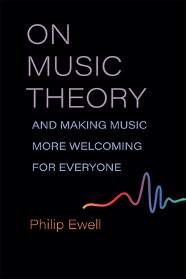 On Music Theory, and Making Music More Welcoming for Everyone - Philip Ewell