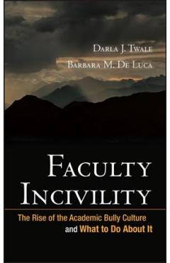 Coperta cărții 'Faculty Incivility - Darla J. Twale'