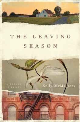 The Leaving Season: A Memoir in Essays - Kelly Mcmasters