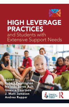 High Leverage Practices and Students with Extensive Support Needs: A Co-Publication with the Council for Exceptional Children - Robert Pennington