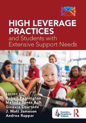 High Leverage Practices and Students with Extensive Support Needs: A Co-Publication with the Council for Exceptional Children - Robert Pennington