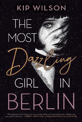 The Most Dazzling Girl in Berlin - Kip Wilson