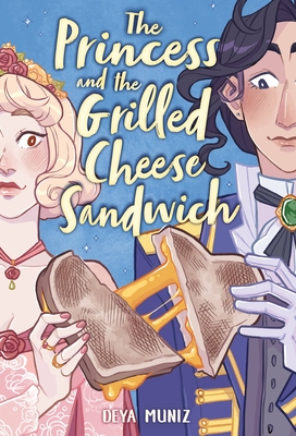 The Princess and the Grilled Cheese Sandwich (a Graphic Novel) - Deya Muniz