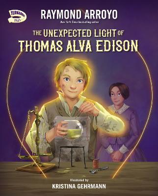 The Unexpected Light of Thomas Alva Edison - Raymond Arroyo