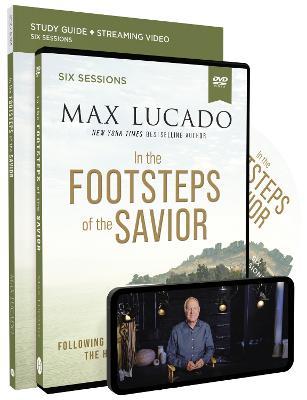 In the Footsteps of the Savior Study Guide with DVD: Following Jesus Through the Holy Land - Max Lucado