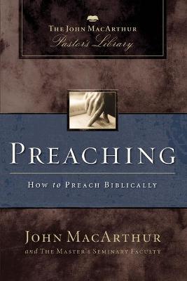 Preaching: How to Preach Biblically - John F. Macarthur