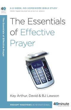 The Essentials of Effective Prayer - Kay Arthur