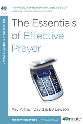 The Essentials of Effective Prayer - Kay Arthur