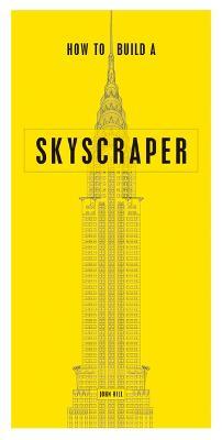 How to Build a Skyscraper - John Hill
