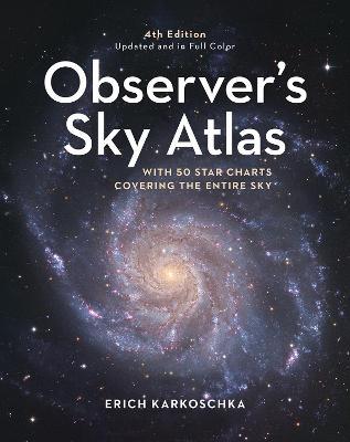 Observer's Sky Atlas: The 500 Best Deep-Sky Objects with Charts and Images - Erich Karkoschka