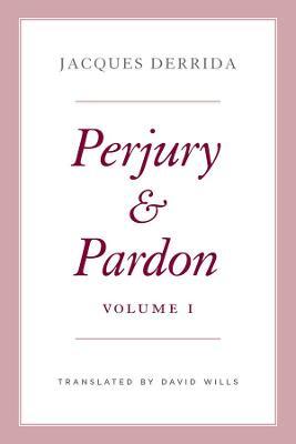 Perjury and Pardon, Volume I: Volume 1 - Jacques Derrida