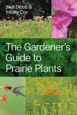 The Gardener's Guide to Prairie Plants - Neil Diboll
