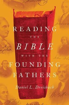 Reading the Bible with the Founding Fathers - Daniel L. Dreisbach