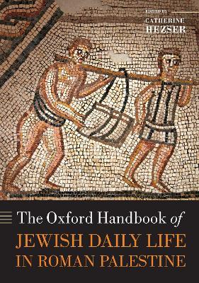 The Oxford Handbook of Jewish Daily Life in Roman Palestine - Catherine Hezser
