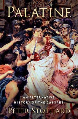 Palatine: An Alternative History of the Caesars - Stothard