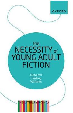 Poza produsului The Necessity of Young Adult Fiction: The Literary Agenda - Deborah Lindsay Williams