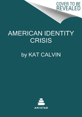 American Identity in Crisis: Notes from an Accidental Activist - Kat Calvin