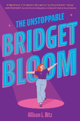 The Unstoppable Bridget Bloom - Allison L. Bitz