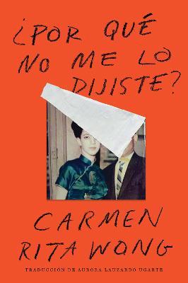 Why Didn't You Tell Me? \ ¿Por Qué No Me Lo Dijiste? (Spanish Edition) - Carmen Rita Wong