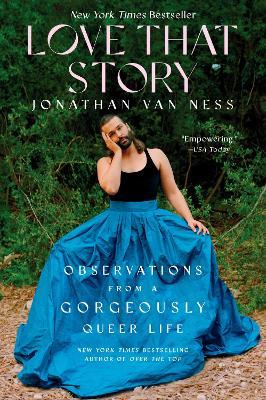 Love That Story: Observations from a Gorgeously Queer Life - Jonathan Van Ness