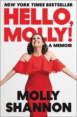 Hello, Molly!: A Memoir - Molly Shannon
