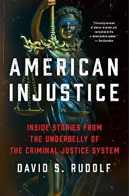 American Injustice: One Lawyer's Fight to Protect the Rule of Law - David S. Rudolf