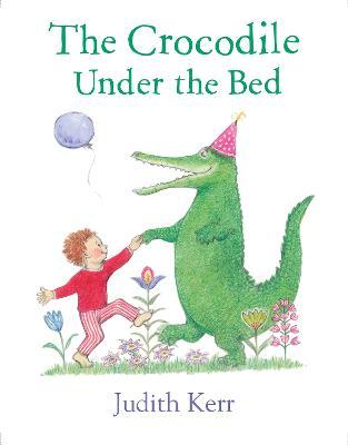 The Crocodile Under the Bed - Judith Kerr