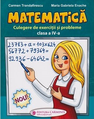 Matematica. Culegere de exercitii si probleme - Clasa 4 - Carmen Trandafirescu, Maria Gabriela Enache