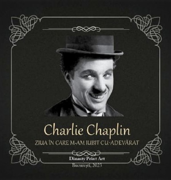 Ziua in care m-am iubit cu adevarat - Charlie Chaplin