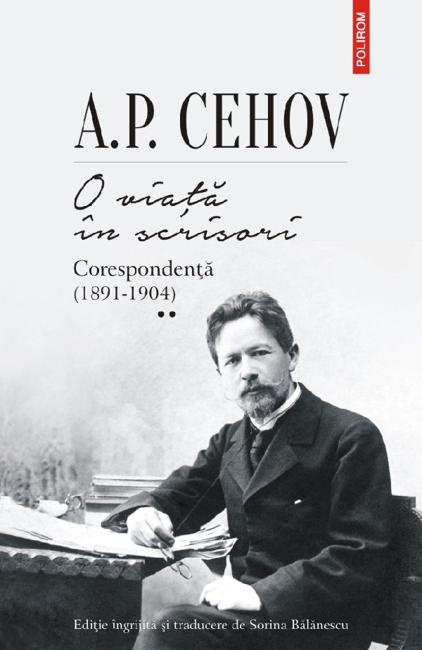 O viata in scrisori. Corespondenta Vol.2 (1891-1904) - A.P. Cehov