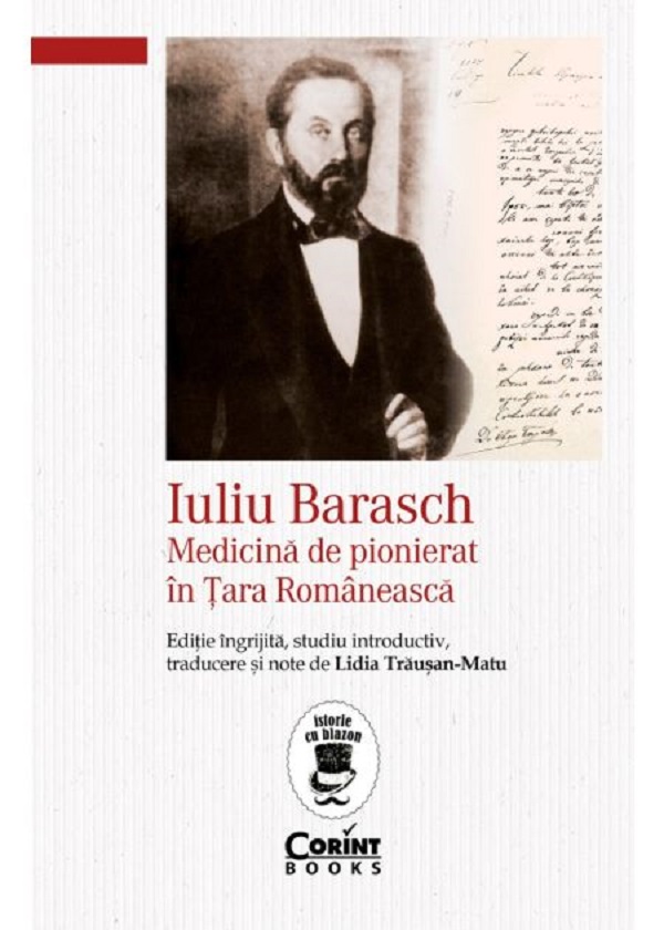 Iuliu Barasch. Medicina de pionierat in Tara Romaneasca - Lidia Trausan-Matu